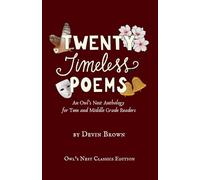 Twenty Timeless Poems: An Owl's Nest Anthology for Teen and Middle Grade Readers (Owl's Nest Classics Editions)