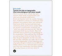 Twenty-two tips on typography (that some designers will never reveal) : twenty-two things you should never do with typefaces (that some typographers will never tell you)
