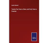 Twenty-Two Years a Slave, and Forty Years a Freeman