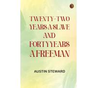 Twenty-Two Years a Slave and Forty Years a Freeman