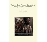 Twenty-Two Years a Slave, and Forty Years a Freeman (Classic Books)