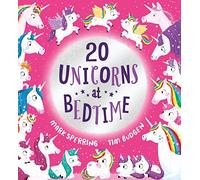 Twenty Unicorns at Bedtime: A super fun count-to-twenty picture book with unicorns! (Twenty at Bedtime)