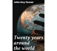 Twenty Years Around The World (ebook)
