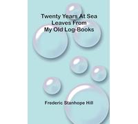 Twenty years at sea: Leaves from my old log-books