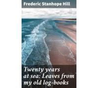Twenty Years At Sea: Leaves From My Old Log-books (ebook)