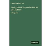 Twenty Years at Sea; Leaves From My Old Log-Books: in large print