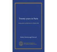 Twenty years in Paris: being some recollections of a literary life