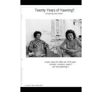Twenty Years of Yawning: A poem about the 1960s and 1970s years of protest, revolution, travels, and new awakenings.
