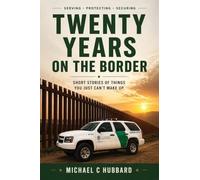Twenty Years on the Border: Short Stories of things you just can't make up