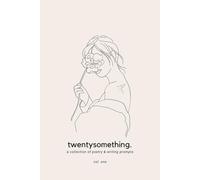 twentysomething: A Collection of Poetry and Writing Prompts for Navigating Your 20s