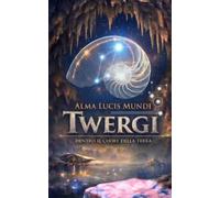 TWERGI: Dentro il cuore della terra