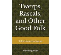 Twerps, Rascals, and Other Good Folk: Tales from growing up