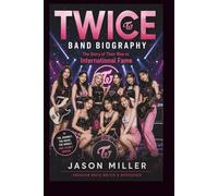 TWICE BAND BIOGRAPHY: The Story of Their Rise to International Fame