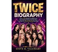 TWICE BIOGRAPHY: From K-pop Rockies to Global icons, the inspiring journey, success story and rise of a Record-Breaking Music Band