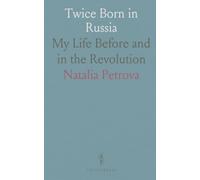 Twice Born in Russia: My Life Before and in the Revolution