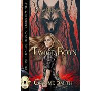 Twice Born: New Brunswick (The Paranormal Canadiana Collection)