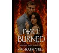 Twice Burned: Burned by blood. Burned by fate. Scarred forever.
