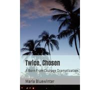 Twice, Chosen: A Born From Courage Dramatization