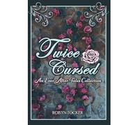 Twice Cursed: An Ever After Tales Collection