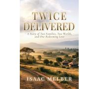 Twice Delivered: A Story of Two Families, Two Worlds, and One Redeeming Love