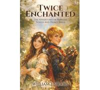 Twice Enchanted: The Adventures of Princess Noelle and Prince Earle
