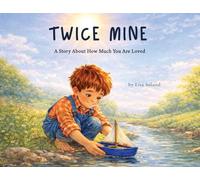 Twice Mine: A Story About How Much You Are Loved