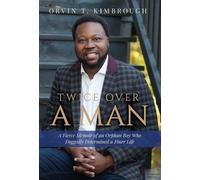 Twice Over a Man: A Fierce Memoir of an Orphan Boy Who Doggedly Determined a Finer Life