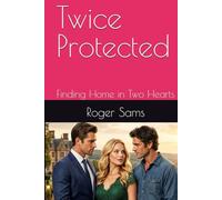 Twice Protected: Finding Home in Two Hearts