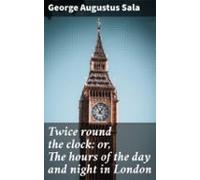 Twice Round The Clock; Or The Hours Of The Day And Night In London (eb
