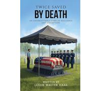 Twice Saved by Death: An Unforgettable Story of Resilience and Redemption.