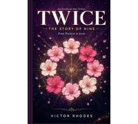 TWICE: The Story of Nine: From Trainees to Icons - The Complete Unofficial Fan Tribute (K-Pop Legends Collection)