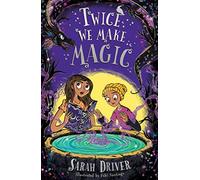 Twice We Make Magic: The most magical children’s fantasy adventure of 2022: Book 2 (Once We Were Witches)