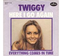 TWIGGY - Here i go again / Everything comes in time / 6007 113
