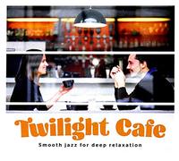 Twilight Cafe - Twilight Cafe: Smooth Jazz For Deep Relaxation [CD]