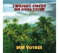 Twilight Circus Dub Sound System - Dub Voyage Import edition by Twilight Circus Dub Sound System (2000) Audio CD