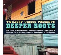 Twilight Circus - Twilight Circus presents Deeper Roots