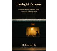 Twilight Express: A romantic tale of forbidden desires, seduction and acceptance