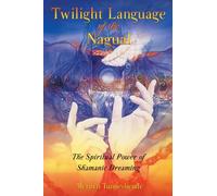 Twilight Language of the Nagual: The Spiritual Power of Shamanic Dreaming by Merilyn Tunneshende (2004-07-27)