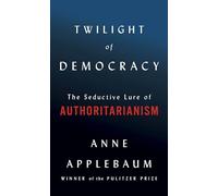 Anne Applebaum Twilight of Democracy (Tapa dura)