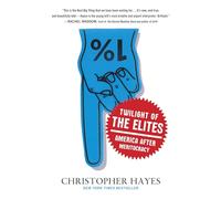 Twilight of the Elites: America After Meritocracy