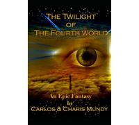 Twilight of the Fourth World: An epic fantasy inspired by the teachings of the Dalai Lama and the Hopi Indian prophecies