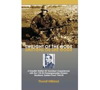 Twilight of the Gods: A Swedish Waffen-SS Volunteer's Experiences with the 11th SS-Panzergrenadier Division 'Nordland', Eastern Front 1944-45