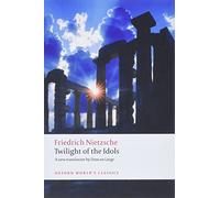 Twilight of the Idols: Or How to Philosophize with a Hammer (Oxford World's Classics)