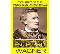 Twilight of the Possible Immortals: Genius Visionary Composer Richard Wagner [USA] [DVD]