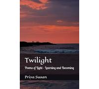 Twilight: Poems of Light - Learning and Becoming