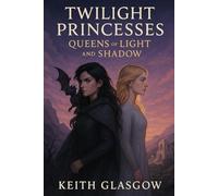 Twilight Princesses: 1 (Queens of Light and Shadow)