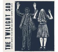 Twilight Sad - Nobody Wants To Be Here & Noboby Wants To Leave [Vinilo]