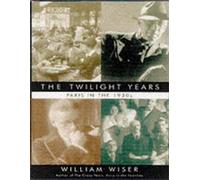 TWILIGHT YEARS PARIS IN THE 1930'S