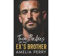 Twin Babies For My Ex's Brother: An Off-Limits Brother’s Ex Romance (The Unexpected Twins Collection)