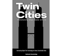 Twin Cities: Transforming Urban Spaces with AI: Harnessing Digital Twin Technology for Smart, Sustainable Cities